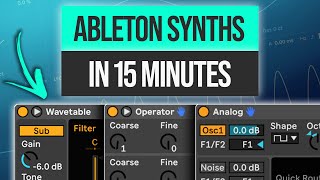 Ableton Synths Explained in 15 Minutes Analog Wavetable Operator  Beginners Tutorial [upl. by Akimrej]