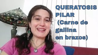 CARNE DE GALLINA EN BRAZOS quotQueratosis Pilarquot TRATAMIENTO [upl. by Charmion715]