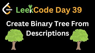 LeetCode ASMR Create Binary Tree From Descriptions  Day 39 Coding Chill [upl. by Ainecey]