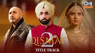 B Praaks  Qismat 2 Title Track  Ammy Virk  Sargun Mehta Jaani Punjabi Hit Songs tipsofficial [upl. by Eseerehc]