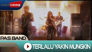 Pas Band  Terlalu Yakin Mungkin  Official Music Video [upl. by Bern]