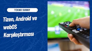 Tekno Sunny I Tizen Android ve webOS Karşılaştırması  Akıllı TV İşletim Sistemi Çeşitleri [upl. by Enhpad]