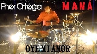 Oye mi Amor  Maná Drum Cover  Cover Batería Fher Ortega [upl. by Dympha276]