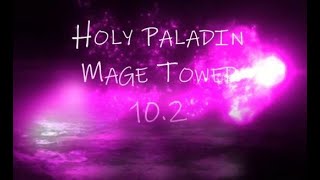 Holy Paladin  Mage Tower  102 [upl. by Alhsa]