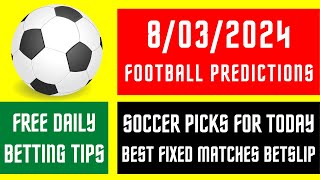 FOOTBALL PREDICTIONS TODAY 8032024  SOCCER PICKS  CORRECT SCORE MATCH FREE SPORTS BETTING TIPS [upl. by Neleh]