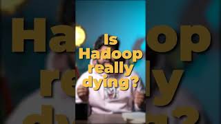 Is Hadoop Really Dying  Apache Hadoop Ecosystem  Future of Hadoop  Big Data  SCALER shorts [upl. by Bloxberg]