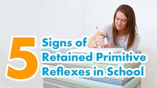 5 Signs of Retained Primitive Reflexes in the Classroom [upl. by Ettenal]