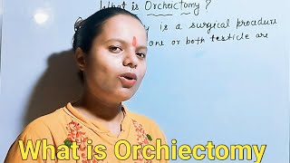 What is Orchiectomy Reason of OrchiectomyOrchiectomy Kise kahate hai [upl. by Welton]