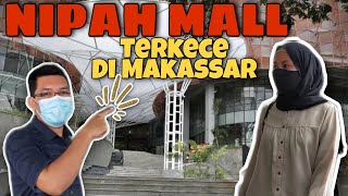 NIPAH MALL MAKASSAR  VLOG MAKASSAR  MALL MAKASSAR [upl. by Ellac]