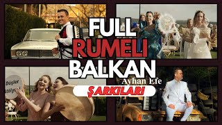 Rumeli Ayhan  Karışık Full Rumeli Balkan Şarkıları KESİNTİSİZ 2 [upl. by Donall]