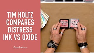 Tim Holtz Compares Distress Ink vs Distress Oxides at Scrapbookcom [upl. by Biddy]