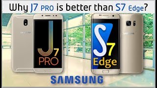 Samsung Galaxy J7 Pro vs Galaxy S7 Edge Why J7 better than S7 [upl. by Litta]