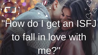 How do I get an ISFJ to fall in love with me  CSJ Responds [upl. by Denver255]