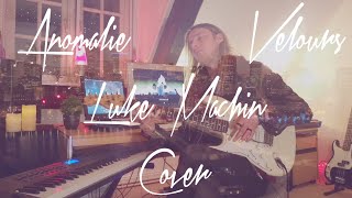 Anomalie  Velours Luke Machin Cover [upl. by Evars544]