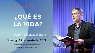 ¿Qué es la vida  Pastor José Manuel Sierra [upl. by Sandon]