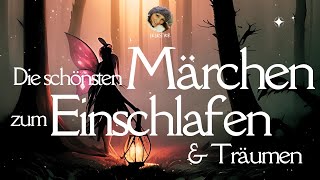 Die schönsten Märchen zum Einschlafen ampTräumen  zauberhaftes Hörbuch für eine gute Nacht [upl. by Fidele533]