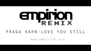 Praga Kahn  Love you Still  empirion remix [upl. by Neil624]