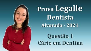 Cárie em Dentina  Concurso Público Dentista Legalle Questão 1 Alvorada 2021 [upl. by Lebam241]