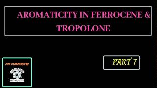 AROMATICITY IN FERROCENE amp TROPOLONE [upl. by Annodahs]