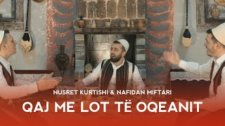 Nusret Kurtishi amp Nafidan Miftari  Qaj me lot tej oqeanit official video 2020 [upl. by Eskil]