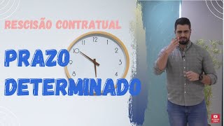 Rescisão do contrato por PRAZO DETERMINADO  Extinção  Cláusula assecuratória de direito recíproco [upl. by Gans63]