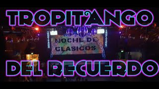 TROPI DEL RECUERDO  TROPITANGO BAILABLE  DJ NACHO [upl. by Savihc]