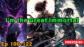 Im the Great Immortal  I Am Immortal Wo Shi Da Xian Zun  Ep 100122  Eng Sub  anitubez [upl. by Neidhardt464]