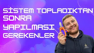 Sistem Toplama Sonrası Yapmanız Gerekenler [upl. by Haidabo]