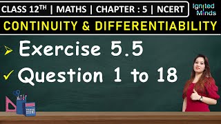 Class 12th Maths Exercise 55 Q1 to Q18  Chapter 5 Continuity and Differentiability  NCERT [upl. by Elfont804]