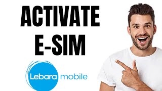 How to Activate Esim Lebara UK Full Guide [upl. by Kolb860]