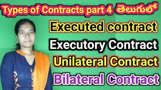 types of contracts part 4 Executed executory unilateral bilateral contract in telugu [upl. by Lebezej152]