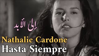 Nathalie Cardone Hasta Siempre Tradus în Română مترجمة عربي [upl. by Nudnarb]