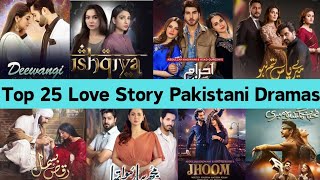 Top 25 Love Story Pakistani Dramas  ARY Digital  Hum Tv  Har PalGeo pakistanidrama [upl. by Ramoh]