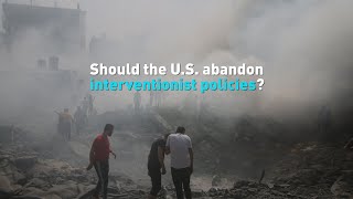 Should the US abandon interventionist policies [upl. by Casimir]