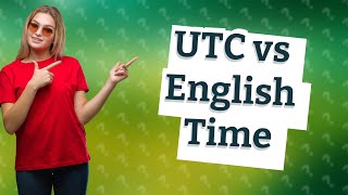 Is UTC in English time [upl. by Girardo188]