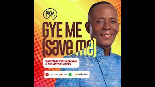 Baffour Kyei Mensah amp The Victory Voices GYE ME official Audio [upl. by Drofliw]