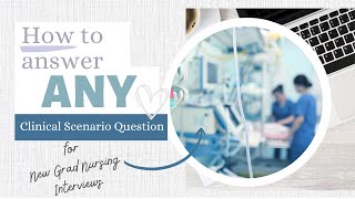 How to Answer ANY Clinical Scenario Question  New Grad Nursing Interview [upl. by Nhabois]