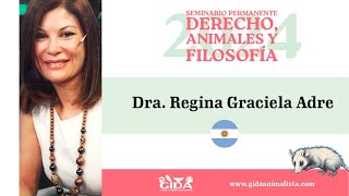 Ponencia de Dra Regina Graciela Adre en el Seminario Derecho Animales y Filosofía 2024 [upl. by Nivrem689]