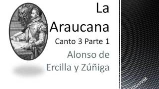 La Araucana Canto 3 Parte 1 [upl. by Aubigny]