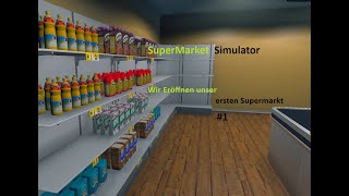 Wir Eröffnen einen Supermarkt 1 SuperMarket Simulator [upl. by Enogitna]