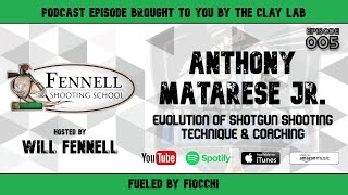 Fennell Podcast  Anthony Matarese Jr  Evolution of Shotgun Shooting Technique amp Coaching [upl. by Ettolrahc]