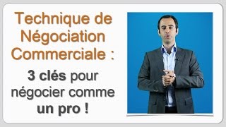 Technique de Négociation Commerciale  3 clés pour négocier comme un PRO [upl. by Kara-Lynn796]