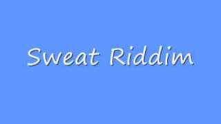 Sweat Riddim [upl. by Rekoob]