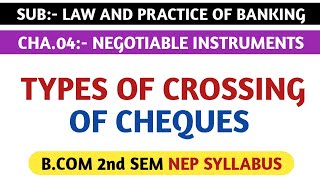 TYPES OF CROSSING OF CHEQUES FOR BCOM 2nd SEM NEP SYLLABUS  LAW AND PRACTICE OF BANKING [upl. by Soirtimid915]