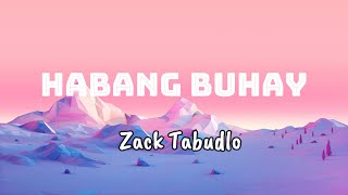 HABANG BUHAY  Zack Tabudlo  Lyrics video [upl. by Aranaj932]