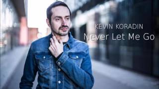 KEVIN KORADIN  Never Let Me Go official audio [upl. by Larson]