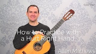 Guitar Injuries How to Practice with a Hurt Right Hand [upl. by Dettmer]