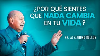 Pr Bullón  ¿Por qué sientes que nada cambia en tu vida [upl. by Nilak]