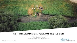 «Sei willkommen getauftes Leben» Filmgottesdienst vom 22 September 2024 aus Winterthur [upl. by Nnuahs]