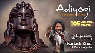 Adiyogi The Source of Yoga  Original Music Video ft Kailash Kher amp Prasoon Joshi [upl. by Ardelia]